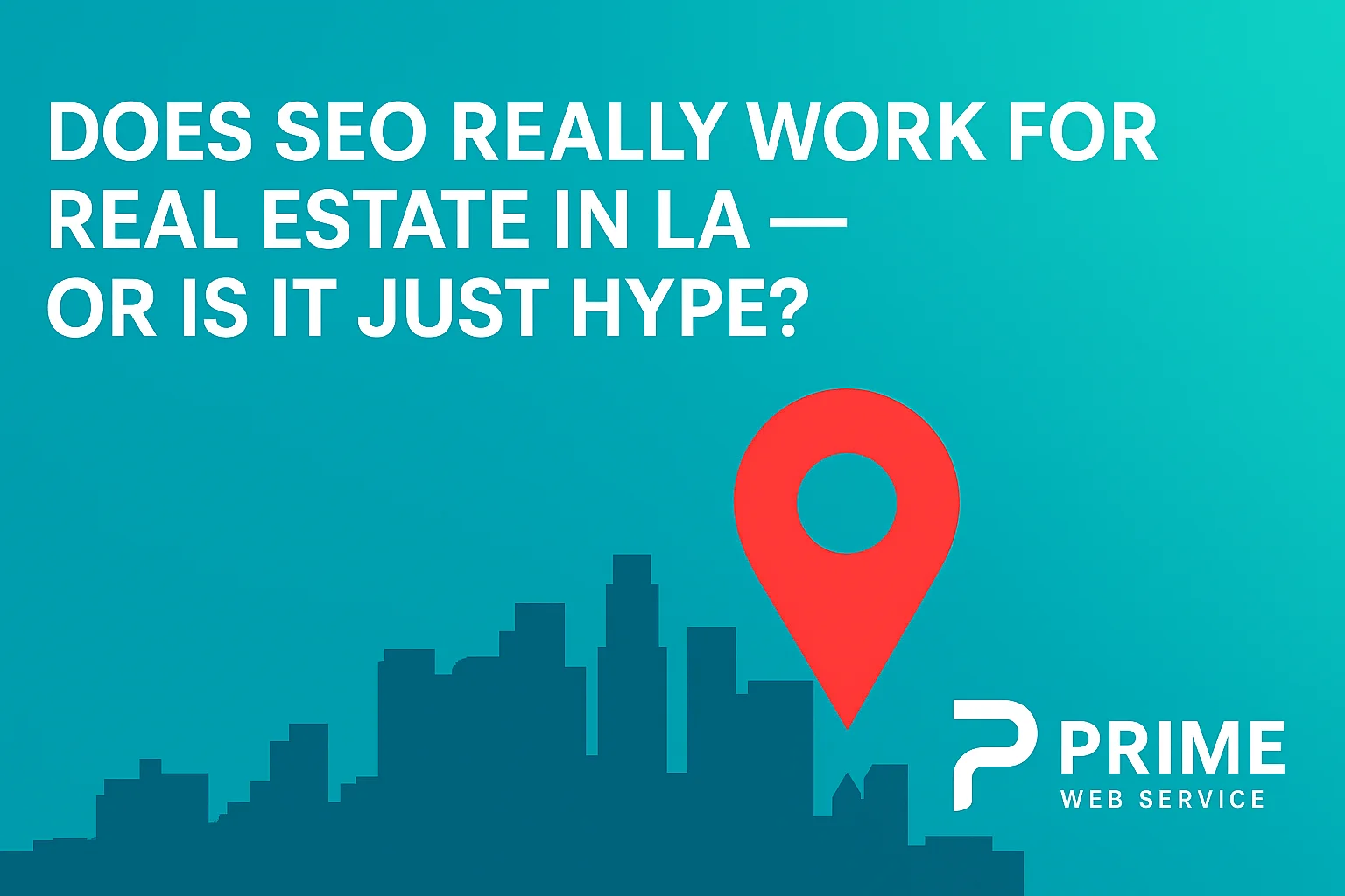 Does SEO Really Work for Real Estate in LA — or Is It Just Hype?