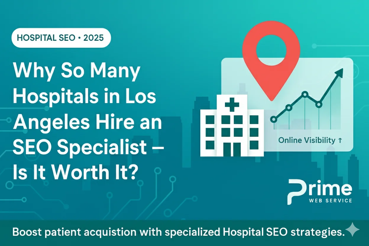 Why So Many Hospitals in Los Angeles Hire an SEO Specialist — Is It Worth It?